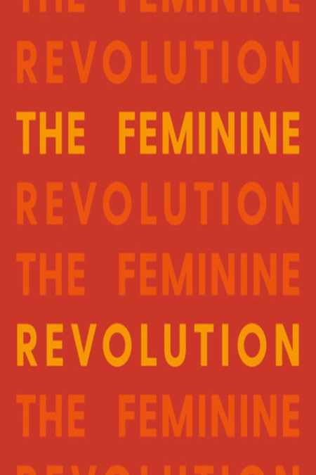 The Feminine Revolution with Co-Authors Amy Stanton + Catherine Connors 