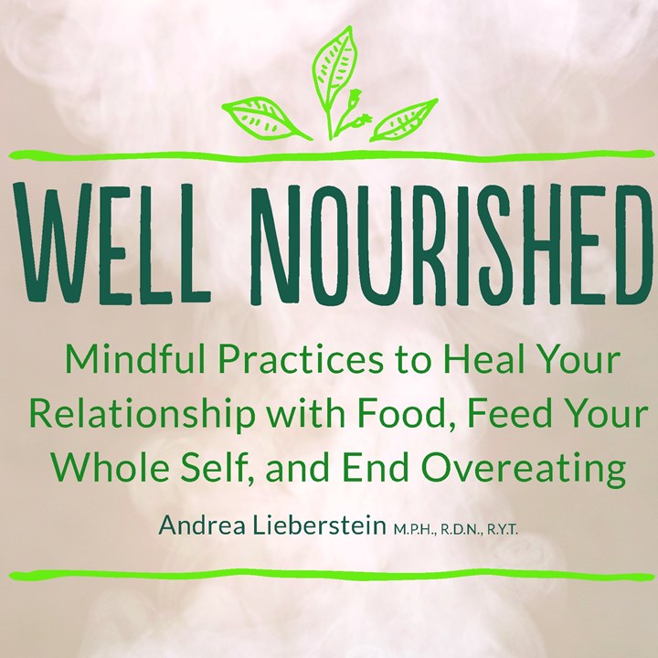  Well Nourished: Mindful Practices for Heart, Body and Mind Featuring Andrea Lieberstein